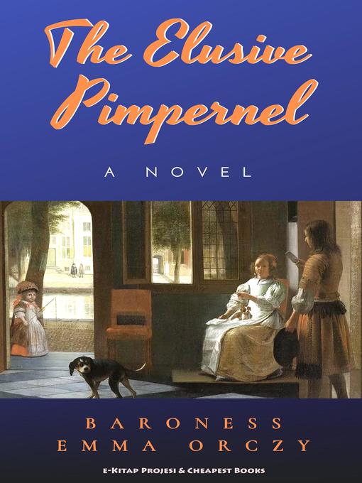 Title details for The Elusive Pimpernel by Baroness Emma Orczy - Wait list